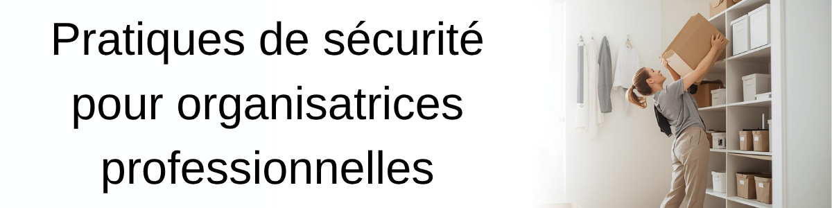 Pratiques de sécurité pour organisatrices professionnelles