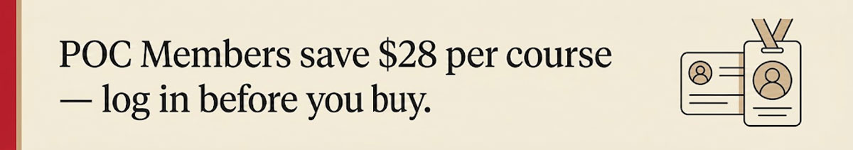 POC Members save $28 per course -- log in before you buy